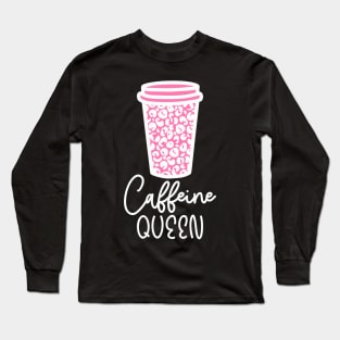 Caffeine Queen Design Long Sleeve T-Shirt